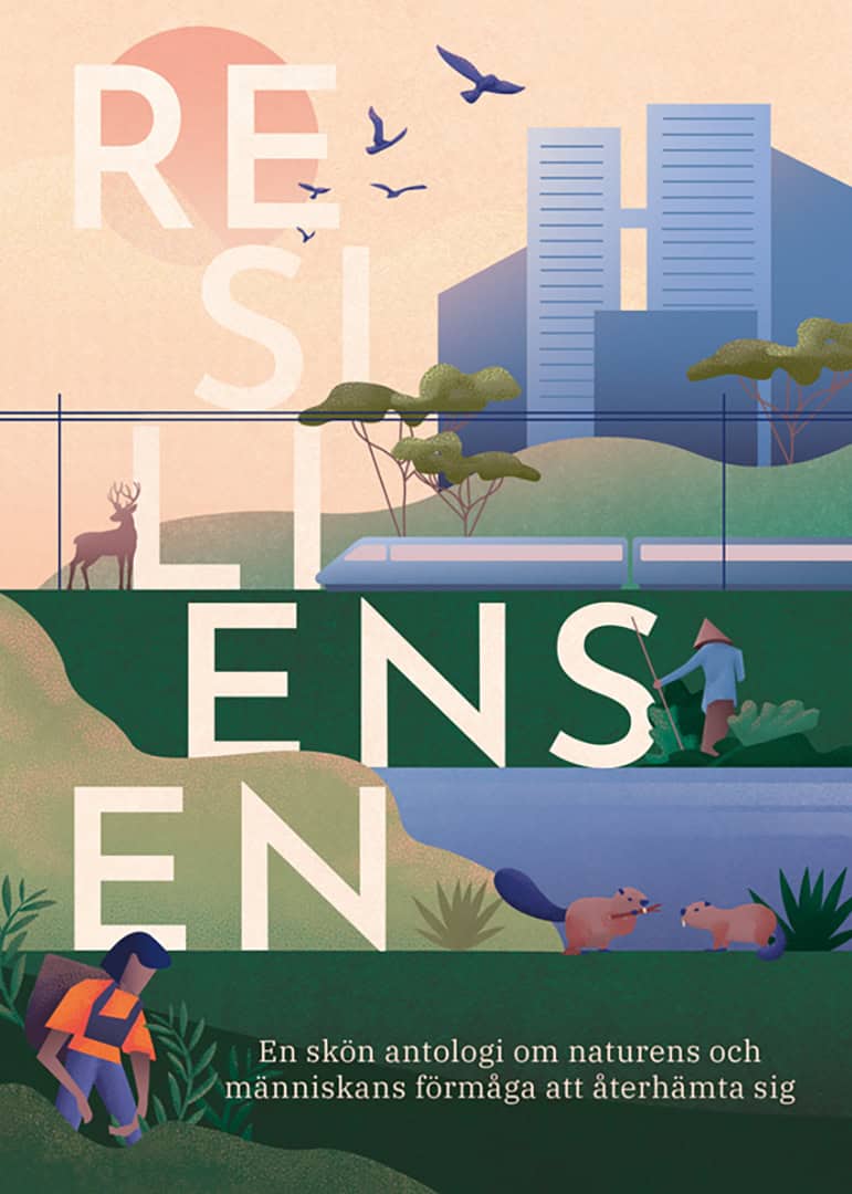 Andersson, Birk | Dahl, Achillea | et al | Resiliensen : En skön antologi om naturens och människans förmåga att återhäm...