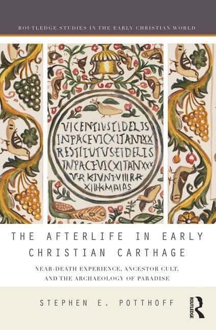 Potthoff, Stephen E. | Afterlife in early christian carthage : Near-death experiences, ancestor cu