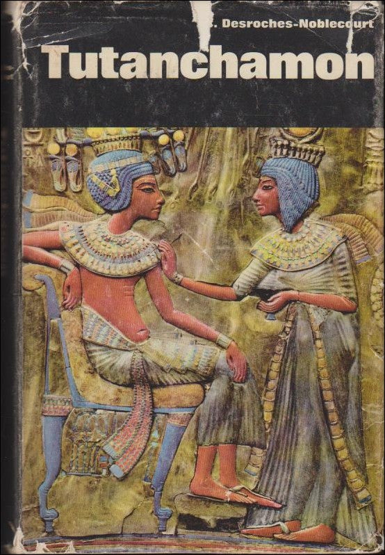 Desroches-Noblecourt, Christiane | Tutanchamon : En faraos liv, död och återuppståndelse