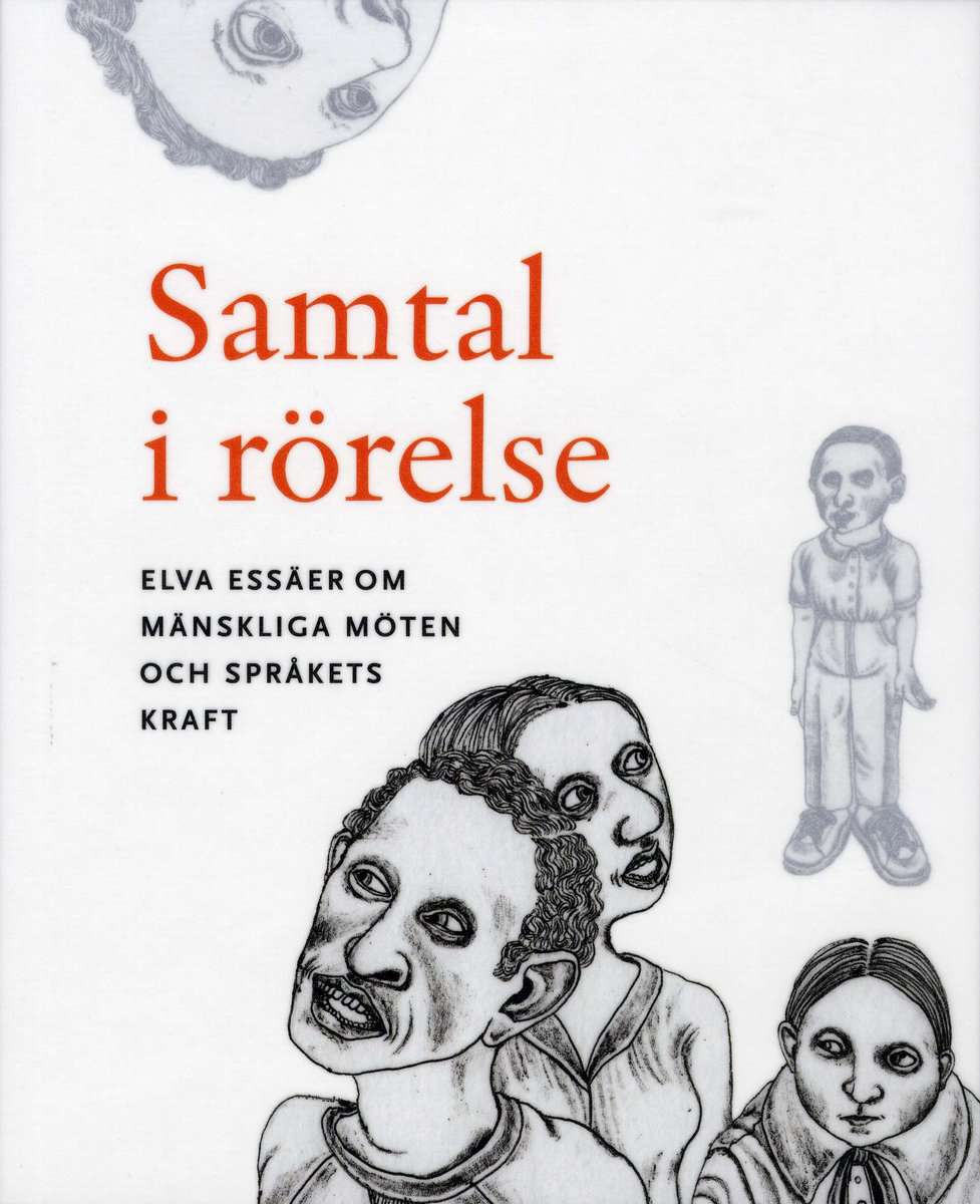 Björk, Gunnela | Björkdahl, Annika | et al | Samtal i rörelse : Elva essäer om mänskliga möten och språkets kraft