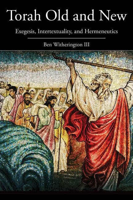 Witherington, Ben, Iii | Torah old and new : Exegesis, intertextuality, and hermeneutics