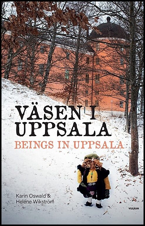 Oswald, Karin | Väsen i Uppsala / Beings in Uppsala