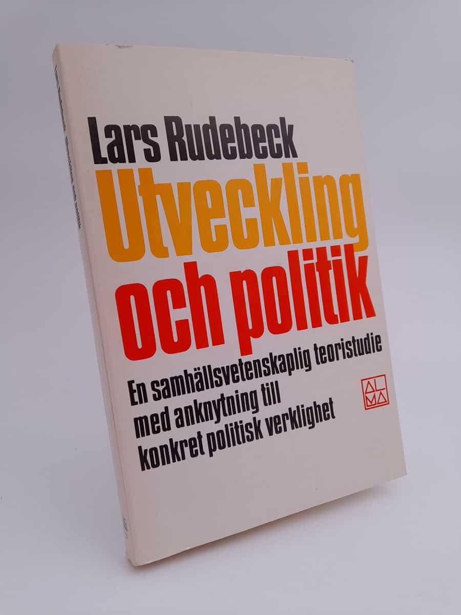 Rudebeck, Lars | Utveckling och Politik : En samhällsvetenskaplig teoristudie med anknytning till konkret politisk verkl...