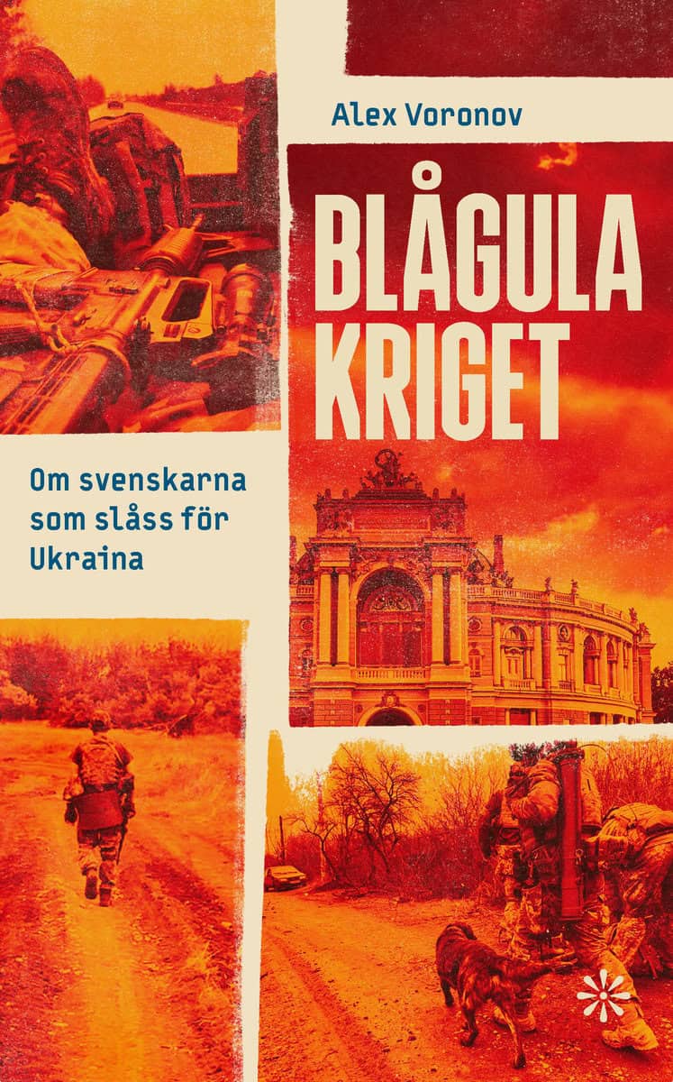 Voronov, Alex | Blågula kriget : Om svenskarna som slåss för Ukraina