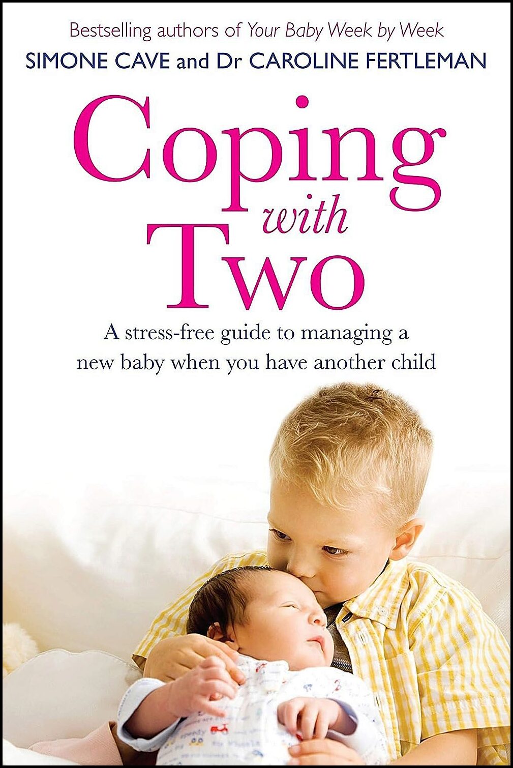 Cave, Simone | Coping with two : A stress-free guide to managing a new baby when you have