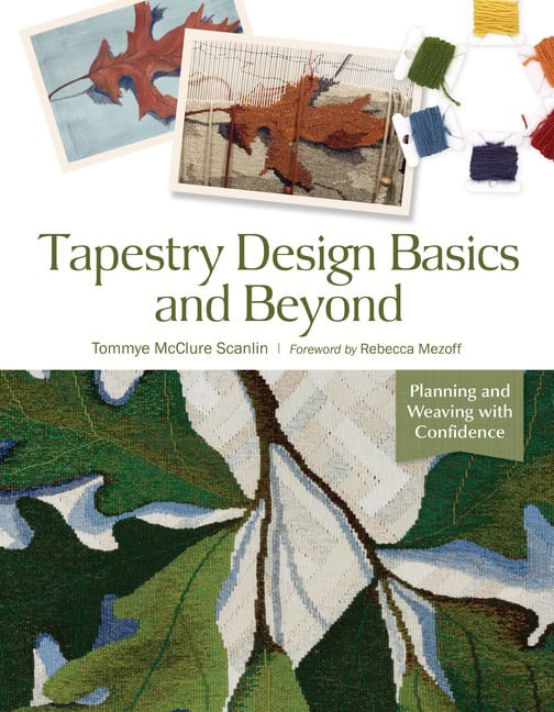 Tommye McClure Scanlin - Rebecca Mezoff | Tapestry Design Basics And Beyond