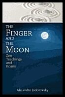 Jodorowsky, Alejandro | Finger and the moon : Zen teachings and koans
