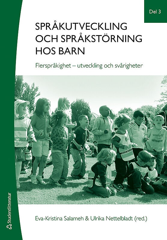 Salameh, Eva-Kristina | Nettelbladt, Ulrika | Språkutveckling och språkstörning hos barn. Del 3, Flerspråkighet : Utveck...