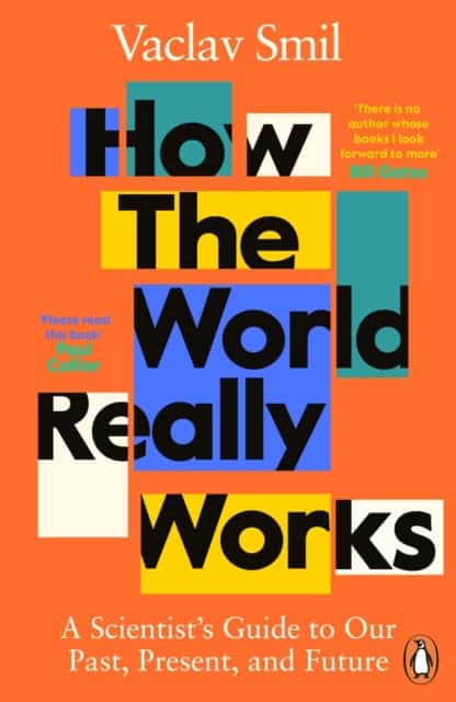 Smil, Vaclav | How the World Really Works : A Scientist's Guide to Our Past, Present and F