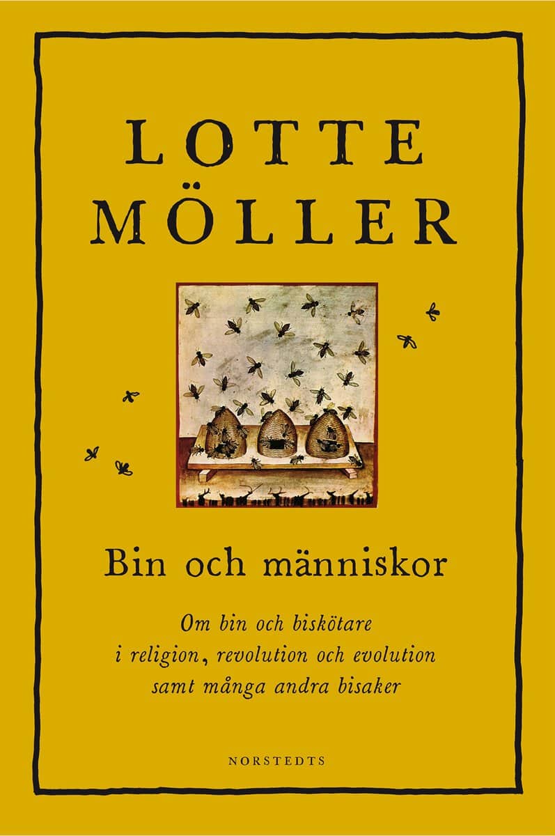 Möller, Lotte | Bin och människor : Om bin och biskötare i religion, revolution och evolution samt många andra bisaker