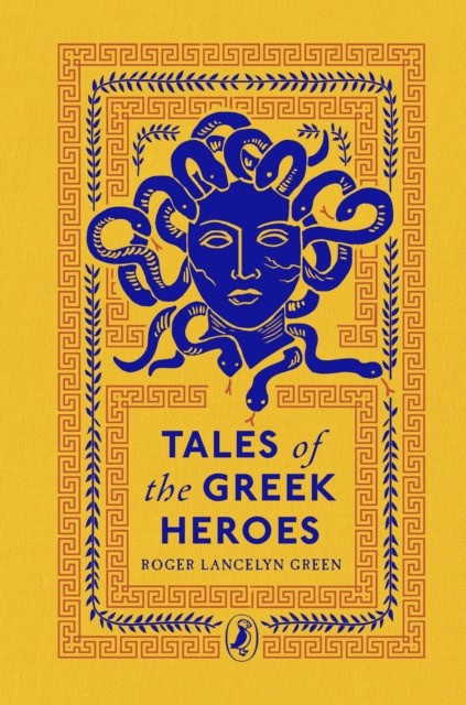 Green, Roger Lancelyn | Tales of the Greek Heroes