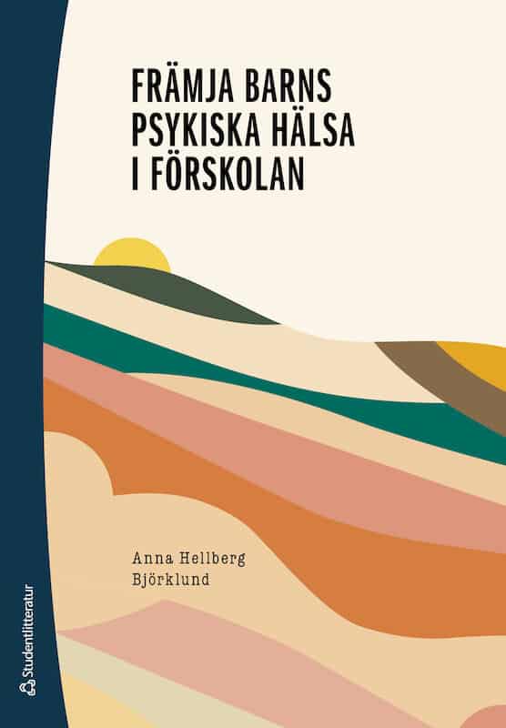 Hellberg Björklund, Anna | Främja barns psykiska hälsa i förskolan