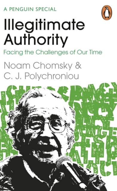 Chomsky, Noam | Illegitimate Authority : Facing the Challenges of Our Time