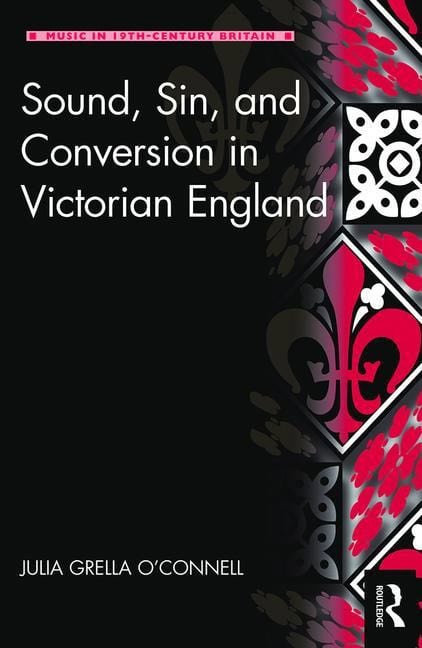Oconnell, Julia Grella | Sound, sin, and conversion in victorian england