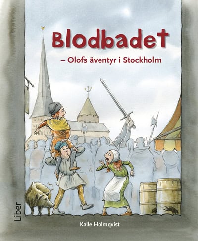 Holmqvist, Kalle | Blodbadet : Olofs äventyr i Stockholm