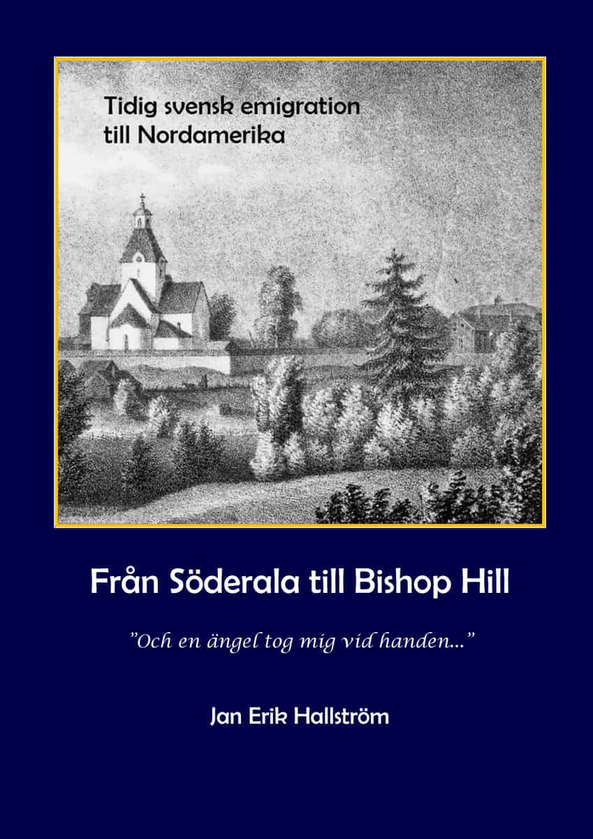 Hallström, Jan Erik | Från Söderala till Bishop Hill : Från Söderala till Bishop Hill