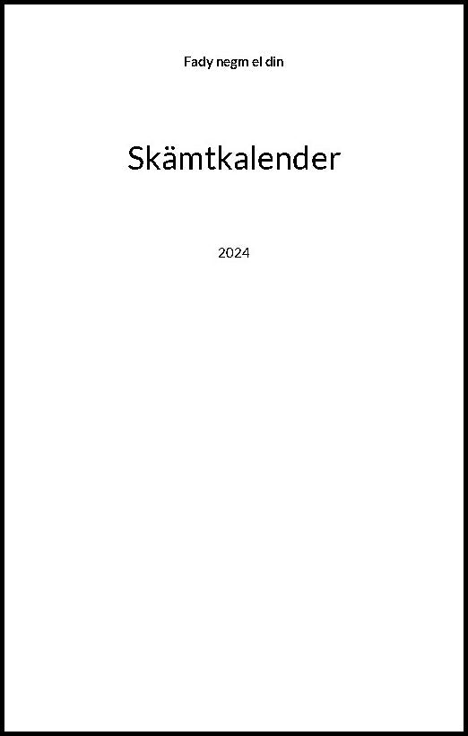negm el din, Fady | Skämtkalender : 2024