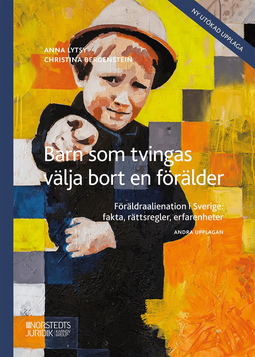 Lytsy, Anna | Bergenstein, Christina | Barn som tvingas välja bort en förälder : Föräldraalienation i Sverige: fak