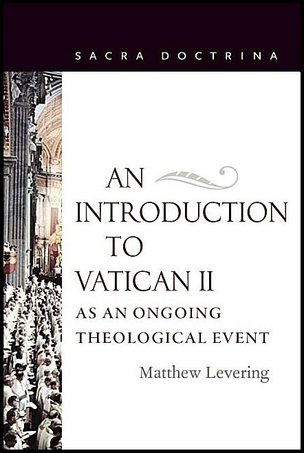 Levering, Matthew | Introduction to vatican ii as an ongoing theological event