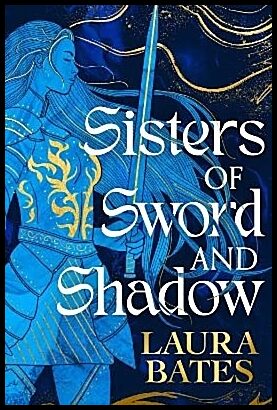 Bates, Laura | Sisters of Sword and Shadow
