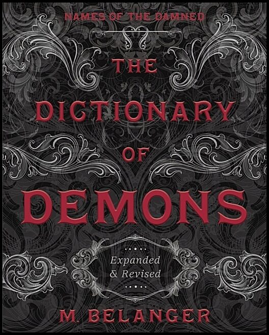 Belanger, M. | The Dictionary Of Demons : Expanded And Revised : Names Of The Damned