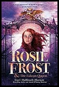 Halliwell-Horner, Geri | Rosie Frost and the Falcon Queen