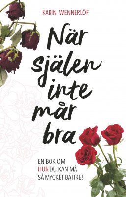 Wennerlöf, Karin | När själen inte mår bra : En bok om hur du kan må så mycket bättre!