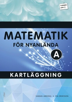 Abdoka, Saman | Eriksson, Pia | Tummen upp! Matematik kartläggning för nyanlända A