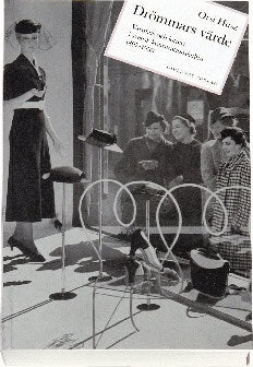 Husz, Orsi | Drömmars värde : Varuhus och lotteri i svensk konsumtionskultur 1897-1939