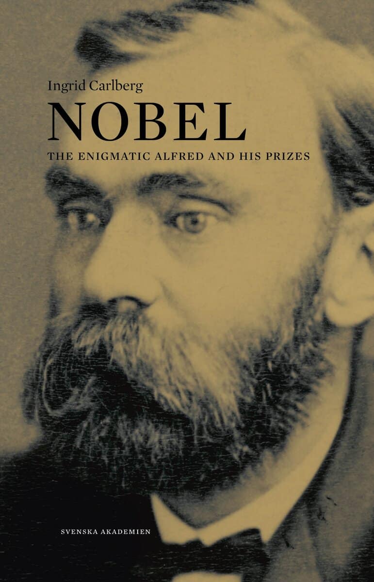 Carlberg, Ingrid | Nobel : The Enigmatic Alfred