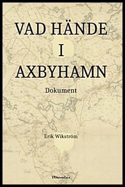 Wikström, Erik | Wikström, Erik | Vad hände i Axbyhamn : Dokument