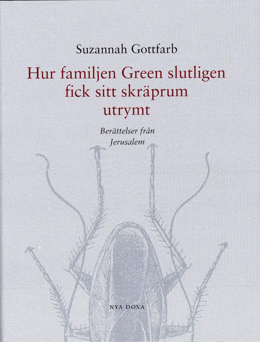Gottfarb, Suzannah | Hur familjen Green slutligen fick sitt skräprum utrymt : Berättelser från Jerusalem
