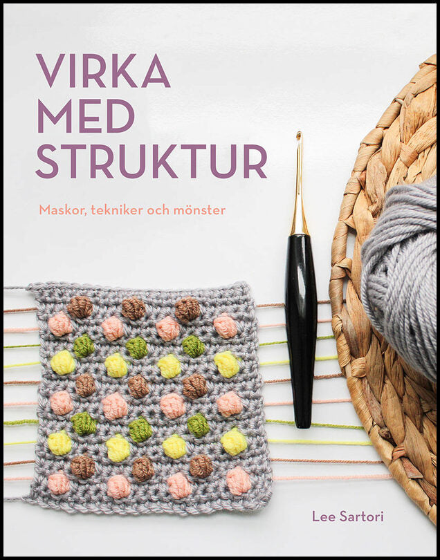 Sartori, Lee | Virka med struktur : Maskor, tekniker och mönster