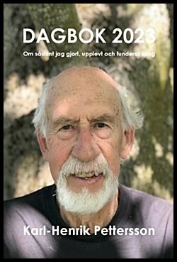 Pettersson, Karl-Henrik | Dagbok 2023 : Om sådant jag gjort, upplevt och funderat kring