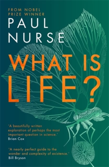 Nurse, Paul | What is Life?