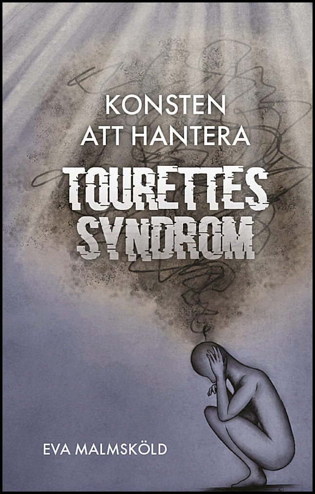 Malmsköld, Eva | Konsten att hantera Tourettes syndrom