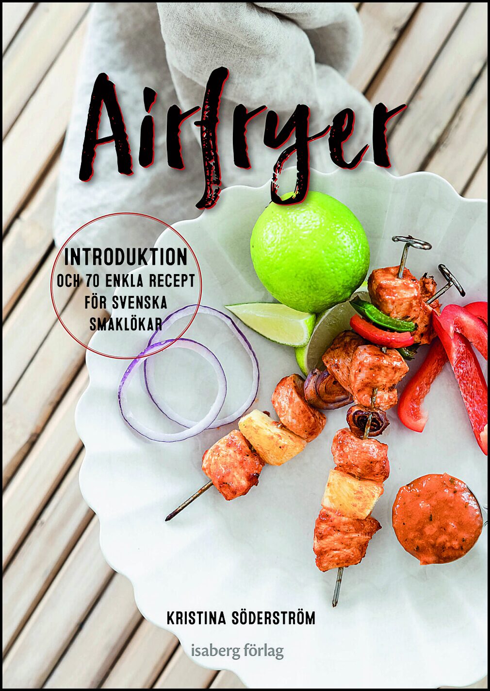 Söderström, Kristina | Airfryer : Introduktion och 70 enkla recept för svenska smaklökar