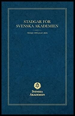 Bo, Svensén | Runesson, Eric M. | Stadgar för Svenska Akademien : Tredje upplagan (2023)