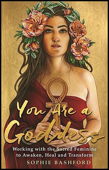 Bashford, Sophie | You Are a Goddess