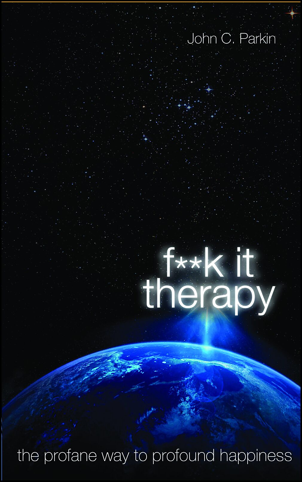 Parkin, John | Fuck it therapy : The profane way to profound happiness