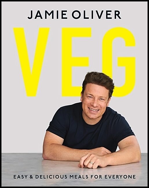 Oliver, Jamie | Veg : Easy & Delicious Meals for Everyone