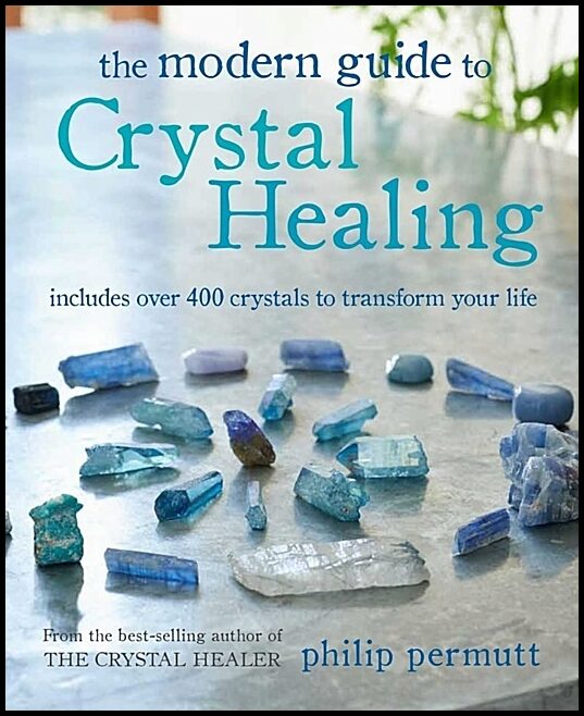 Philip Permutt | The Modern Guide to Crystal Healing