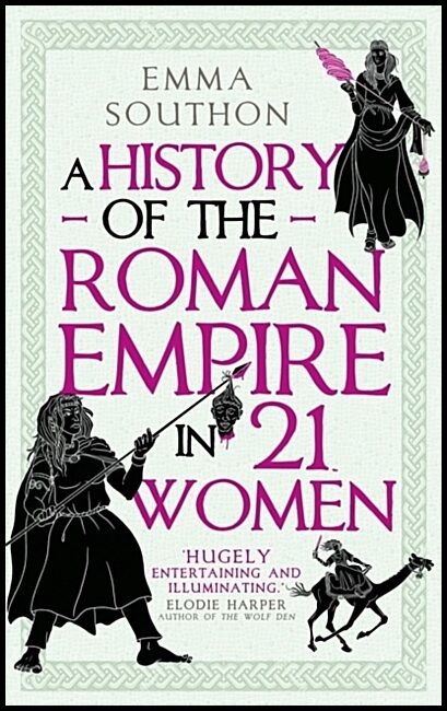 Southon, Emma | A History of the Roman Empire in 21 Women