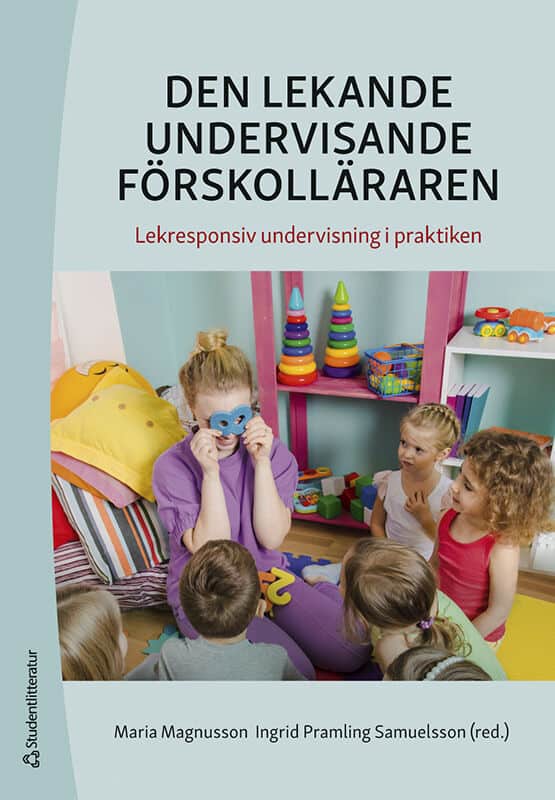 Pramling Samuelsson, Ingrid | Magnusson, Maria | et al | Den lekande undervisande förskolläraren : Lekresponsiv undervis...