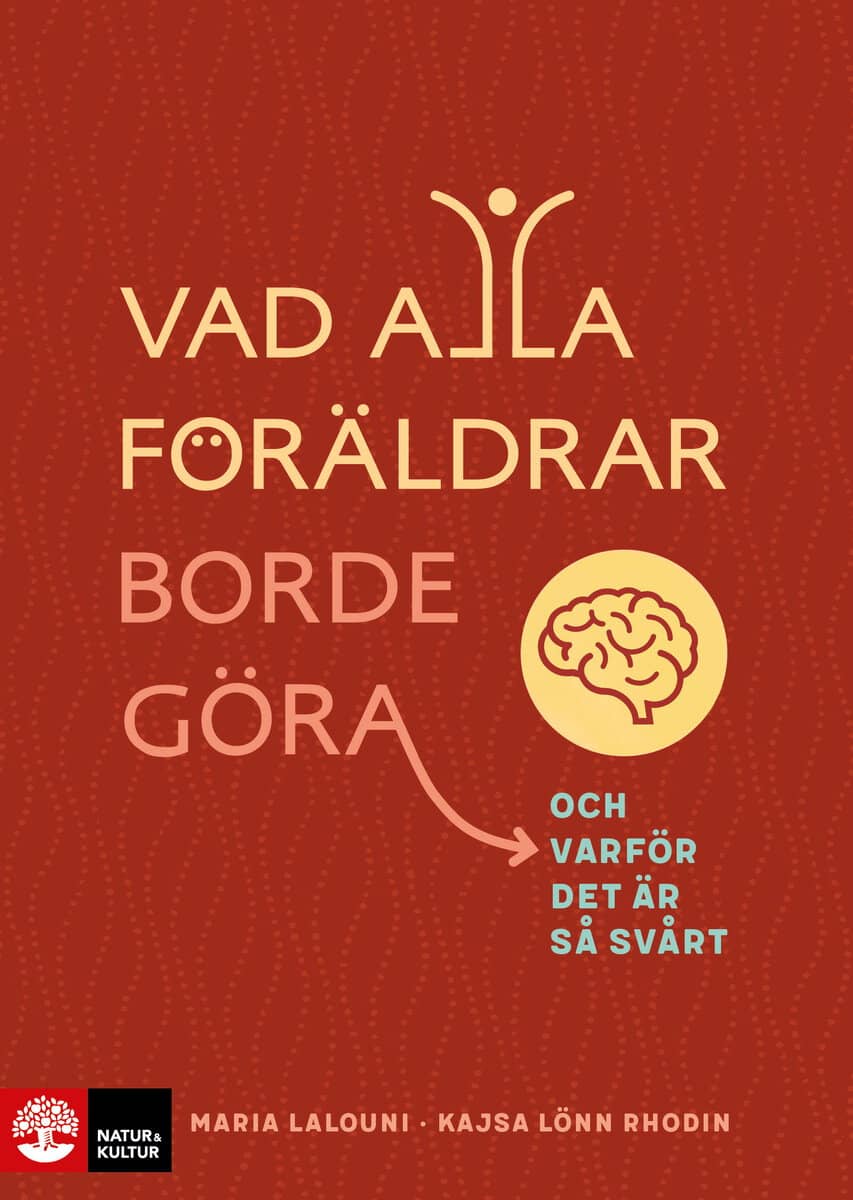 Lönn Rhodin, Kajsa | Lalouni, Maria | Vad alla föräldrar borde göra : Och varför det är så svårt