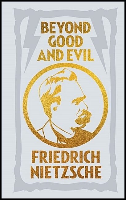 Nietzsche, Frederich | Beyond Good and Evil