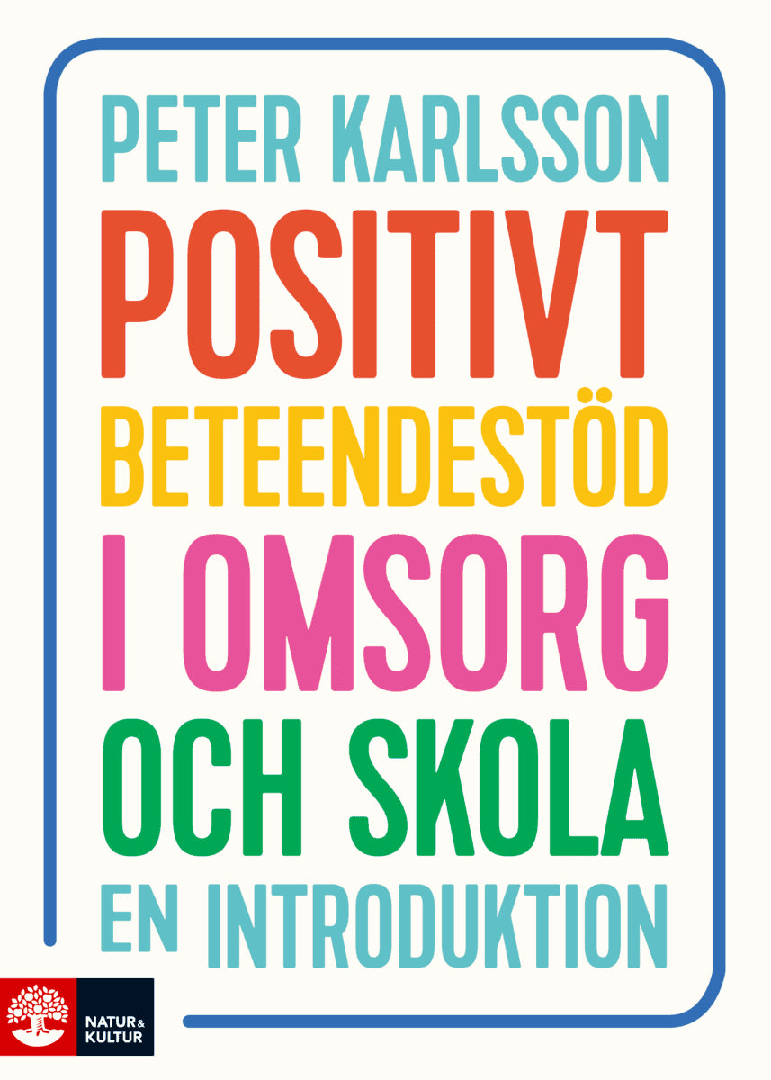 Karlsson, Peter | Positivt beteendestöd i omsorg och skola : En introduktion