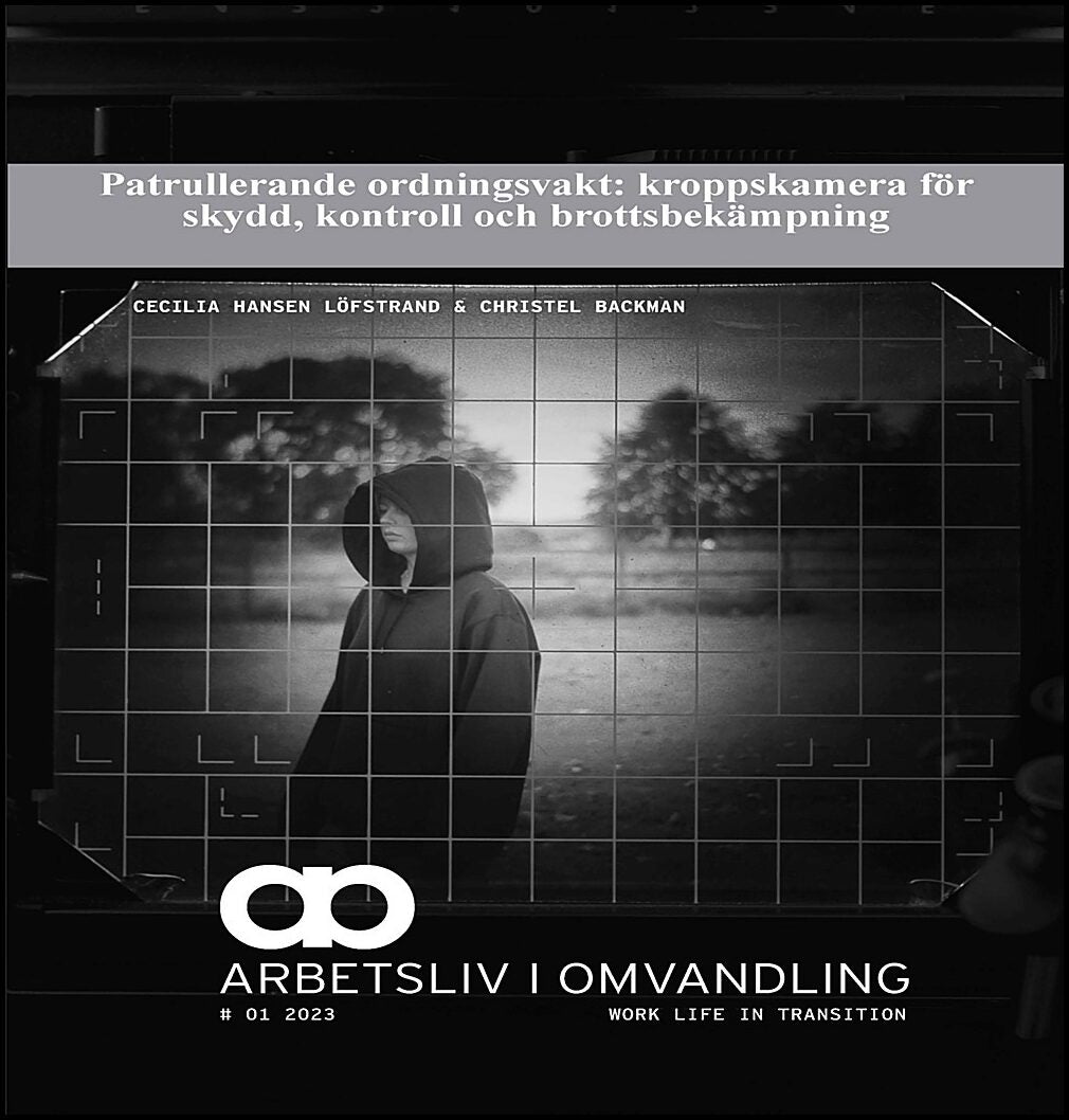 Hansen Löfstrand, Cecilia | Backman, Christel | Patrullerande ordningsvakt : Kroppskamera för skydd, kontroll och brotts...