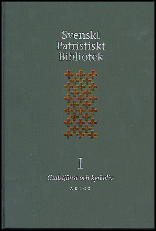 Svenskt Patristiskt bibliotek. Band 1, Gudstjänst & kyrkoliv