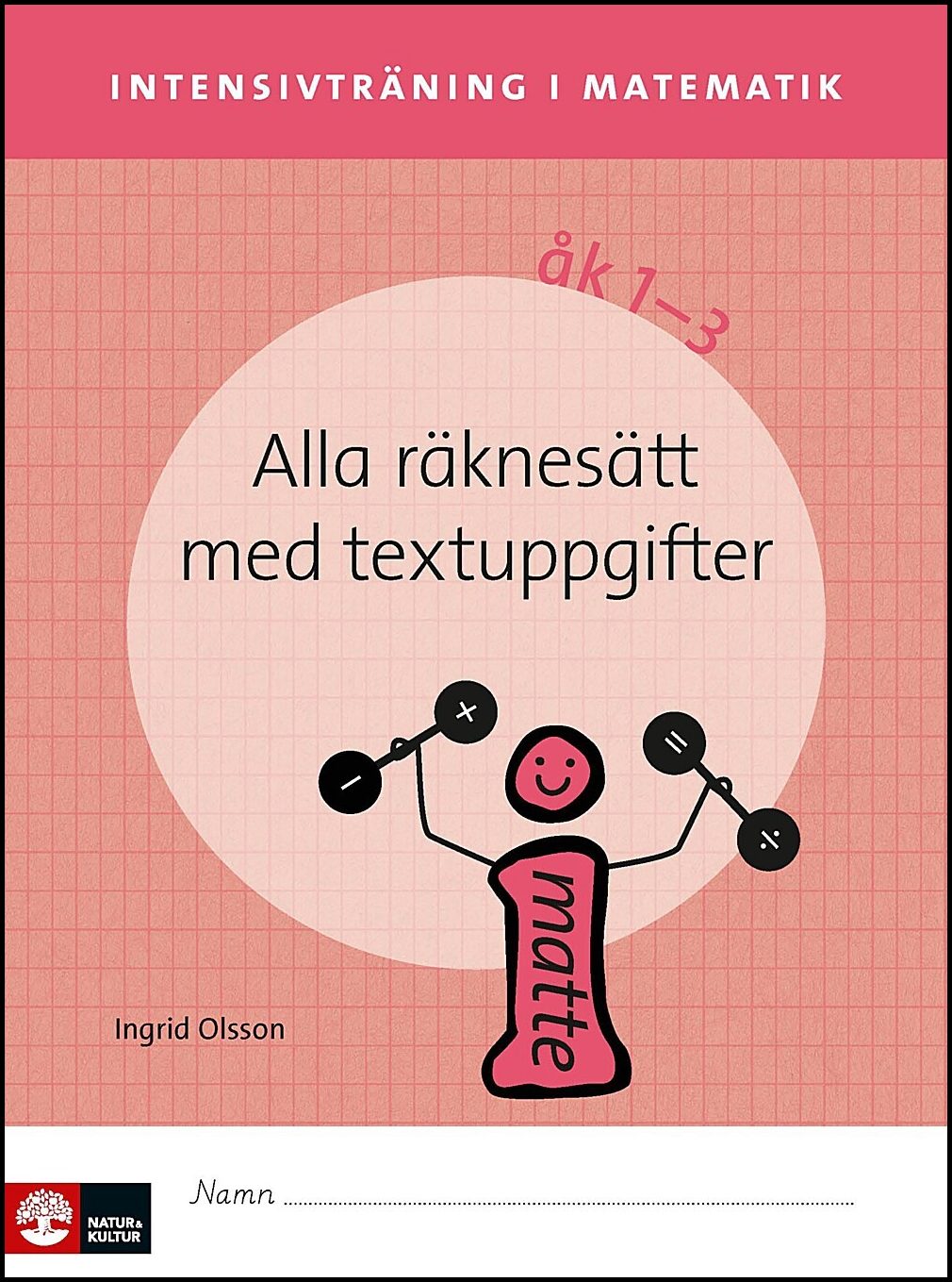 Olsson, Ingrid | Intensivträning ma åk 1-3 Alla räknesätt med textuppgifter Elevhäfte